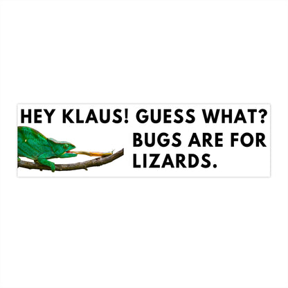 Bugs are for Lizards! - Bumper Sticker