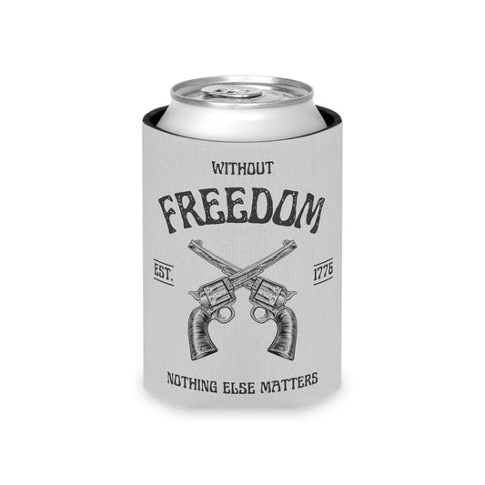 Without Freedom Nothing Else Matters - Can Cooler